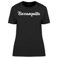 thumbnail image 1 of Barranquilla Calligraphy Art T-Shirt Women -Image by Shutterstock, Female 3X-Large, 1 of 2