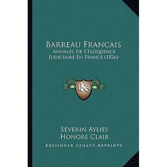 Barreau Francais: Annales de L'Eloquence Judiciaire En France (1826) Paperback