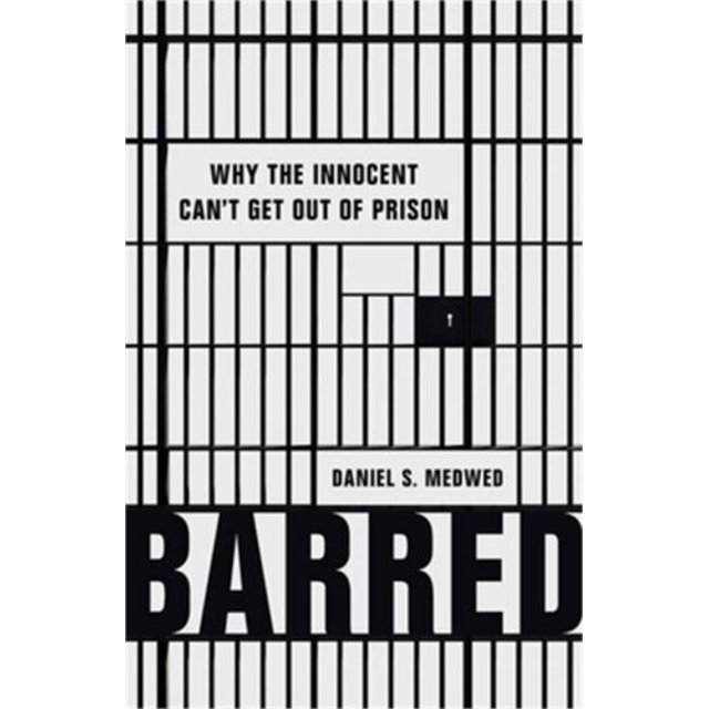 Barred Why the Innocent Can't Get Out of Prison (Hardback or Cased