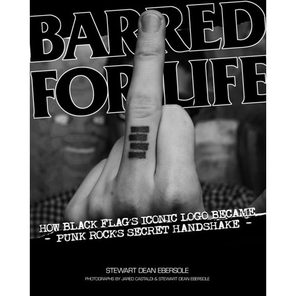Barred for Life: How Black Flag's Iconic LOGO Became Punk Rock's Secret Handshake, (Paperback)