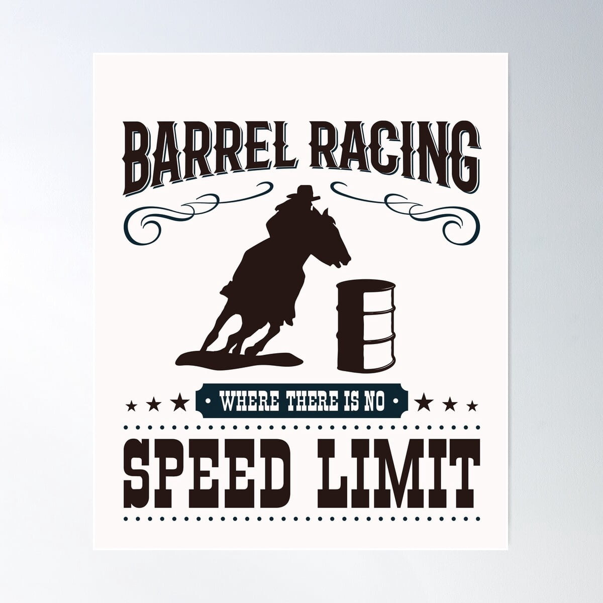 Barrel Racing Where There Is No Speed Limit Poster Wall Art, Modern ...