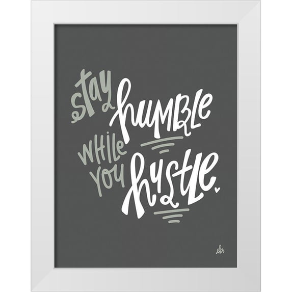 Barrett, Erin 12x14 White Modern Wood Framed Museum Art Print Titled - Stay Humble