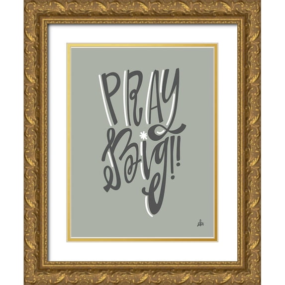 Barrett, Erin 25x32 Gold Ornate Wood Framed with Double Matting Museum Art Print Titled - Pray Big
