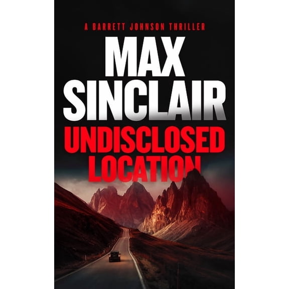Barrett Johnson Espionage Thrillers Undisclosed Location: A Financial Crime Novel, Book 2, (Paperback)