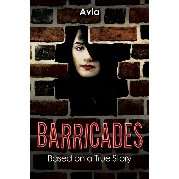 Barricades: Based on a True Story (Paperback) by Avia