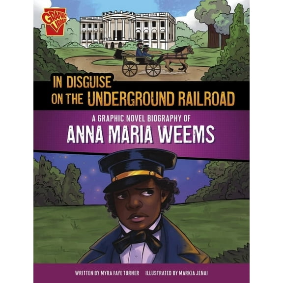 Barrier Breakers In Disguise on the Underground Railroad: A Graphic Novel Biography of Anna Maria Weems, (Hardcover)
