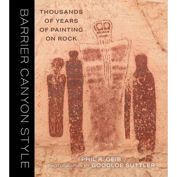 Barrier Canyon Style: Thousands of Years of Painting on Rock, (Paperback)