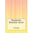 thumbnail image 1 of Barriers Burned Away Paperback 1503197336 9781503197336 E.P. Roe, 1 of 1