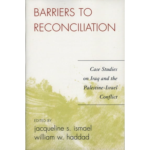 Barriers to Reconciliation: Case Studies on Iraq and the Palestine-Israel Conflict, (Paperback)
