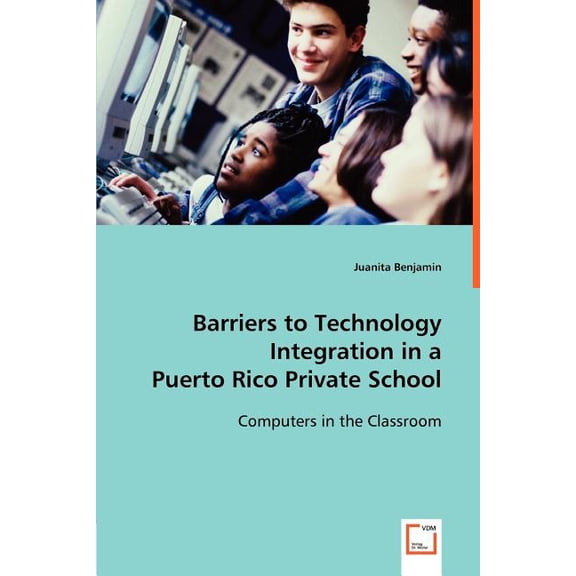 Barriers to Technology Integration in a Puerto Rico Private School, (Paperback)