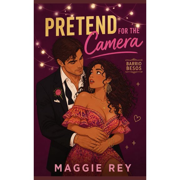 Barrio Besos Pretend for the Camera: Hispanic Romance Fake Dating, Book 3, (Paperback)