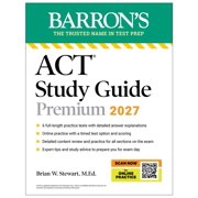Barrons ACT Prep ACT Study Guide Premium, 2027 6 Practice Tests + Comprehensive Review + Online Practice for the New Enhanced ACT, Paperback