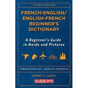 Pre-Owned French -English/ English-French Beginner's Dictionary: A Beginner's Guide in Words and Pictures (Barron's Beginner's Bilingual Dictionaries) (French ... (Paperback) 0764139754 9780764139758
