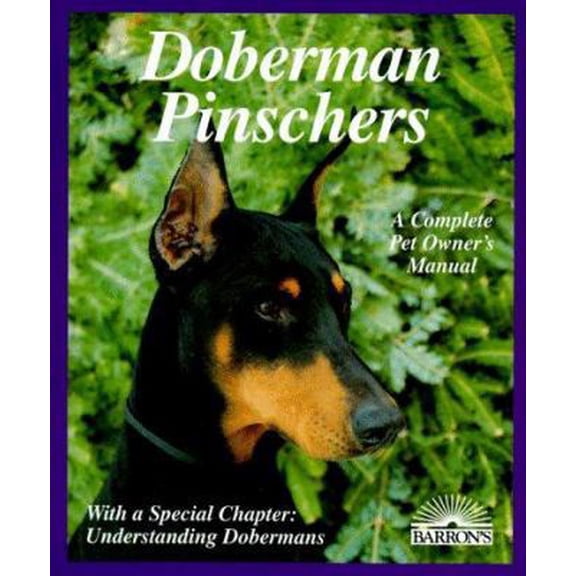 Pre-Owned Doberman Pinschers: Everything About Purchase, Care, Nutrition, Diseases, Breeding, Behavior, and Training (Complete Pet Owner's Manual) (Paperback) 0812090152 9780812090154