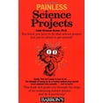 thumbnail image 1 of Pre-Owned Painless Science Projects (Barron's Painless) (Paperback) 0764105957 9780764105951, 1 of 1