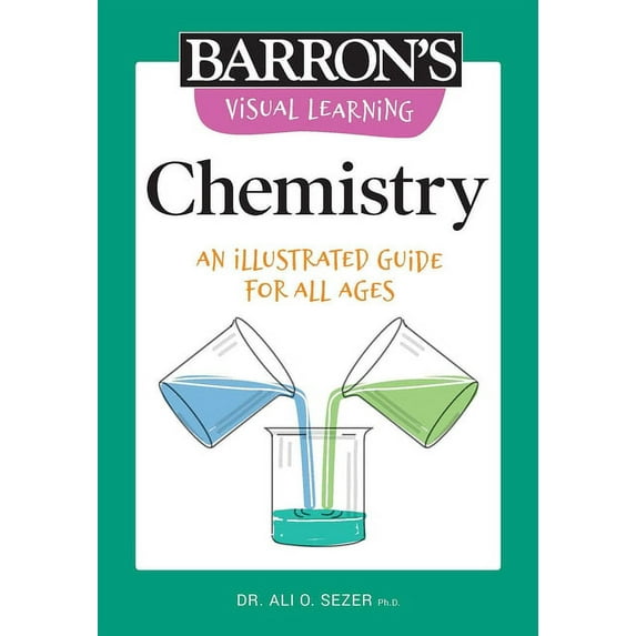 Barron's Visual Learning Visual Learning: Chemistry: An Illustrated Guide for All Ages, (Paperback)