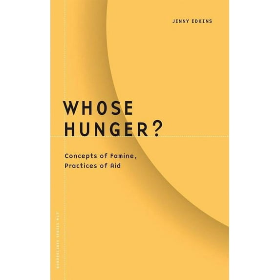 Barrows Lectures: Whose Hunger? : Concepts of Famine, Practices of Aid (Series #17) (Paperback)