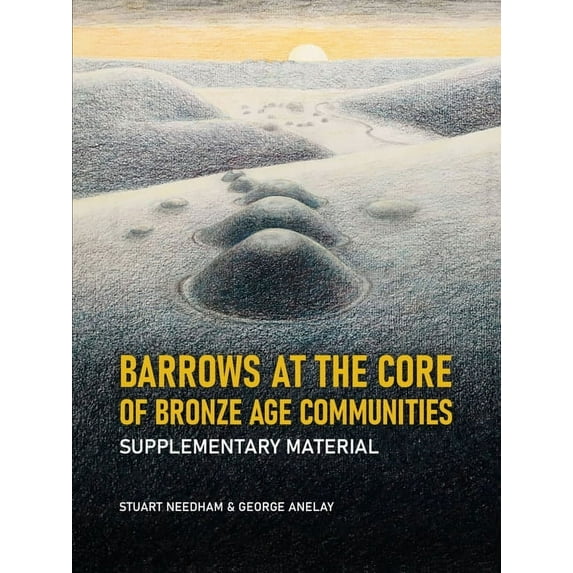 Barrows at the Core of Bronze Age Communities : Supplementary Material (Hardcover)