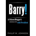 thumbnail image 1 of Barry!: A Citizen Blogger's Commentary on the 44th President, (Paperback), 1 of 1
