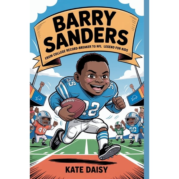 Barry Sanders: From college record-breaker to NFL legend for kids, (Paperback)