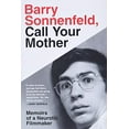 thumbnail image 1 of Pre-Owned Barry Sonnenfeld, Call Your Mother: Memoirs of a Neurotic Filmmaker (Hardcover) 0316415618 9780316415613, 1 of 1
