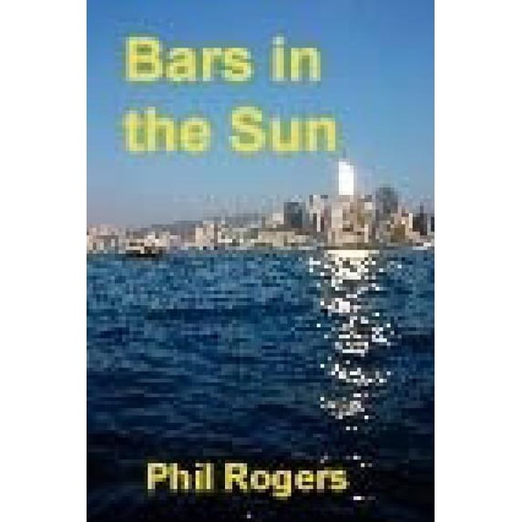 Bars in the Sun: A true story of running a restaurant and bar on the Costa del Sol. (Paperback)