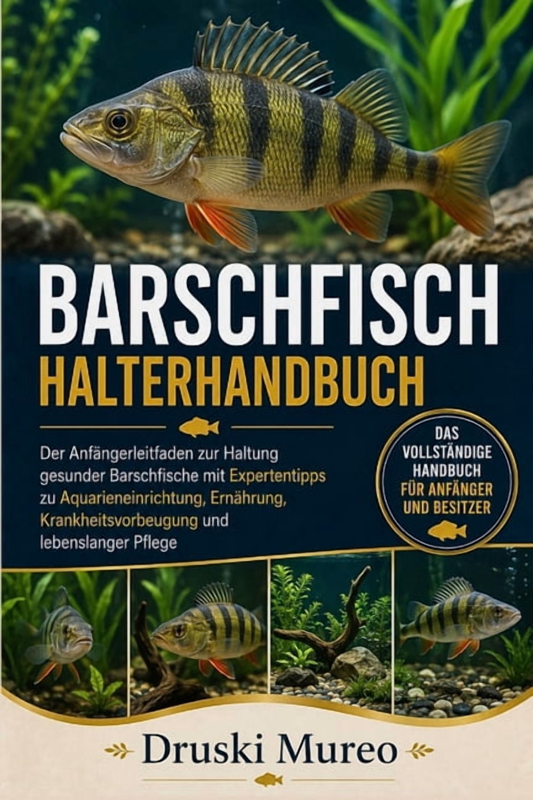Barschfisch-Halterhandbuch: Der Anfängerleitfaden zur Haltung gesunder Barschfische mit Expertentipps zu Aquarieneinrich, (Paperback)