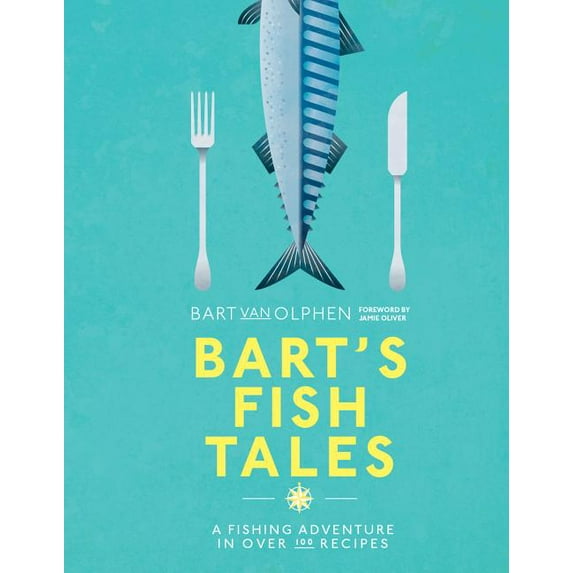 Bart's Fish Tales : A Fishing Adventure in Over 100 Recipes (Hardcover)