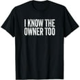 Bartender Bouncer I Know The Owner Too Club Bar Pub TShirt