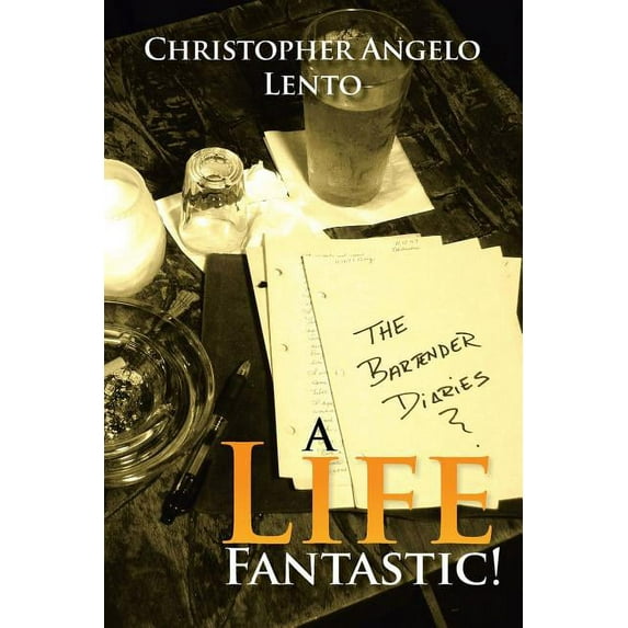 Bartender Diaries...a Life Fantastic!