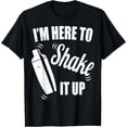 thumbnail image 1 of Bartender I'm Here To Shake It Up Funny Bartender T-Shirt, 1 of 4