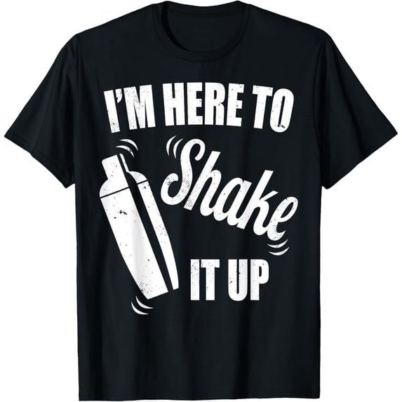 Bartender I'm Here To Shake It Up Funny Bartender T-Shirt
