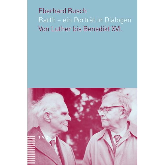Barth - Ein Portrat in Dialogen : Von Luther Bis Benedikt XVI. (Paperback)
