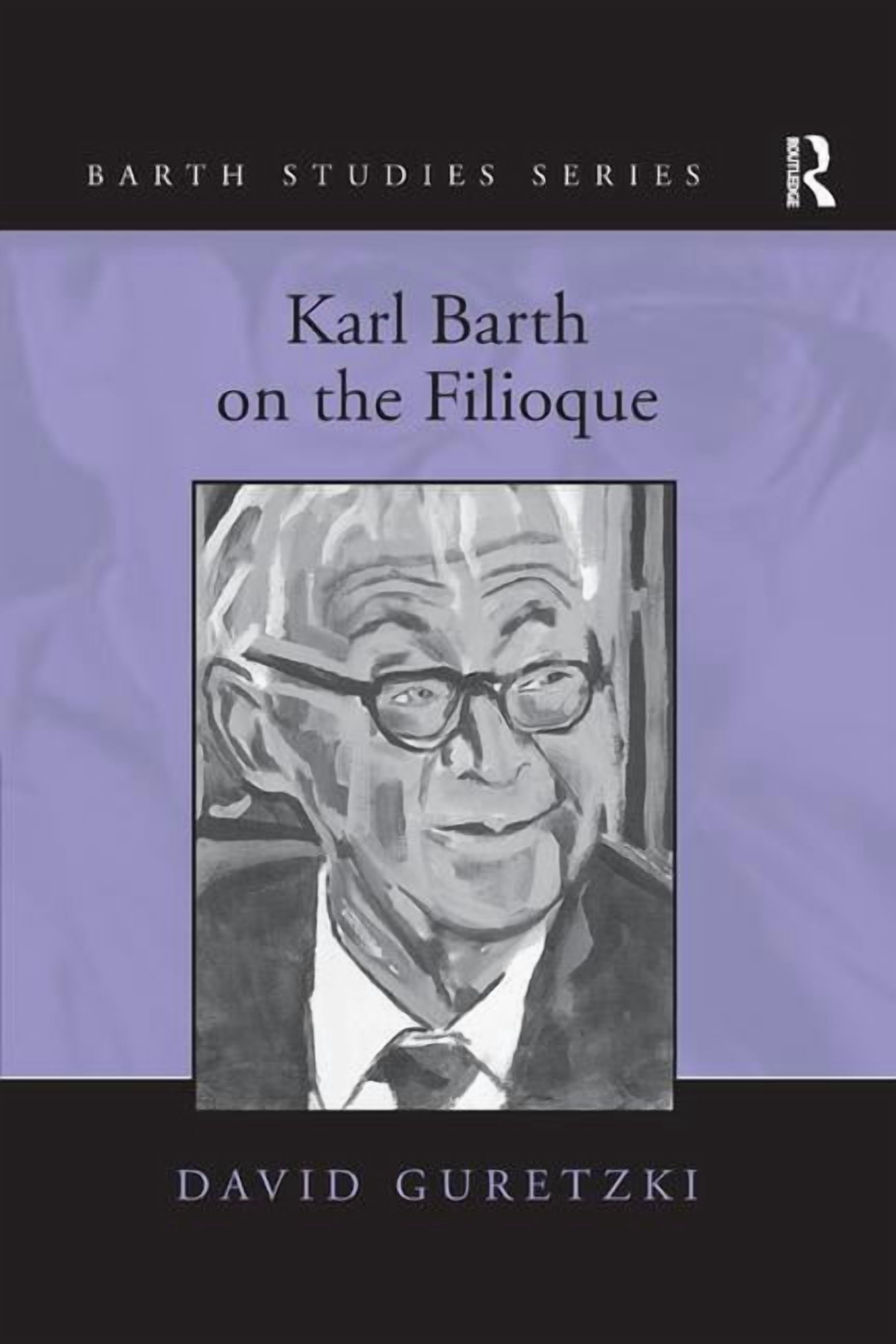 Barth Studies Karl Barth on the Filioque. David Guretzki, (Paperback ...