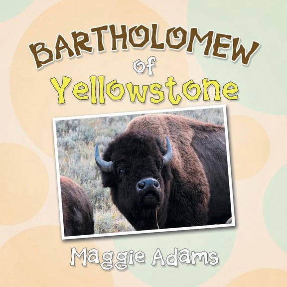 Bartholomew of Yellowstone (Paperback) by Maggie Adams