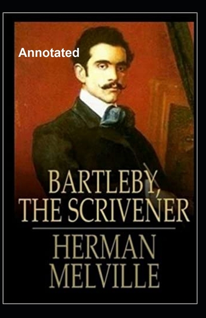 Bartleby, the Scrivener Annotated (Paperback)