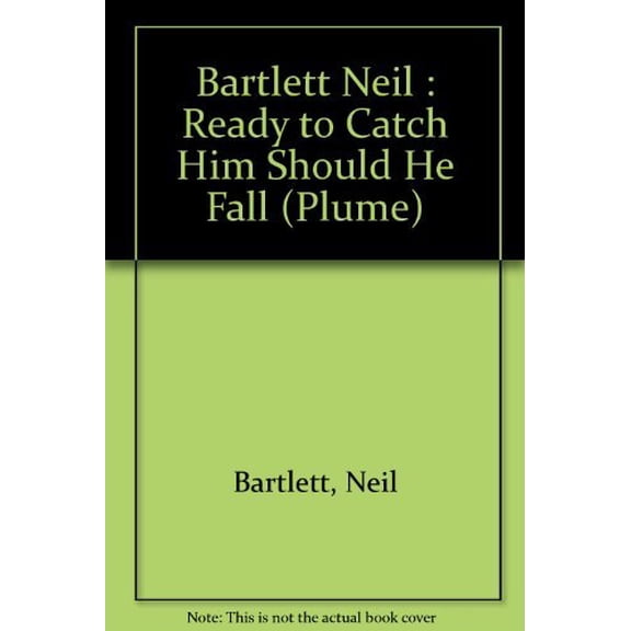 Pre-Owned Bartlett Neil : Ready to Catch Him Should He Fall (Plume) Paperback