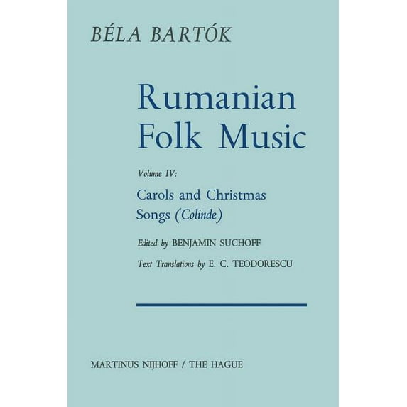 Bartok Archives Studies in Musicology Rumanian Folk Music: Carols and Christmas Songs (Colinde), Book 4, (Paperback)