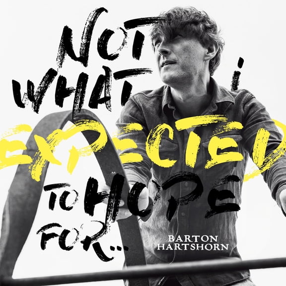 Barton Hartshorn - Not What I Expected To Hope For - CD