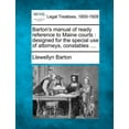thumbnail image 1 of Barton's Manual of Ready Reference to Maine Courts: Designed for the Special Use of Attorneys, Constables ...., (Paperback), 1 of 1