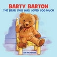 thumbnail image 1 of Barty Barton - The Bear That Was Loved Too Much, (Paperback), 1 of 1