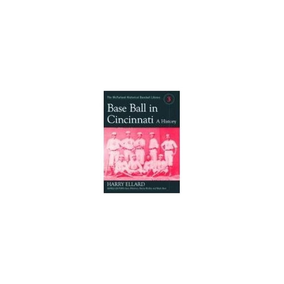 Pre-Owned Base Ball in Cincinnati: A History (The McFarland Historical Baseball Library): 3 Paperback