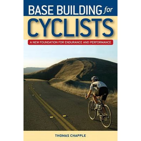 Pre-Owned Base Building for Cyclists: A New Foundation for Endurance and Performance (Paperback) 193138293X 9781931382939