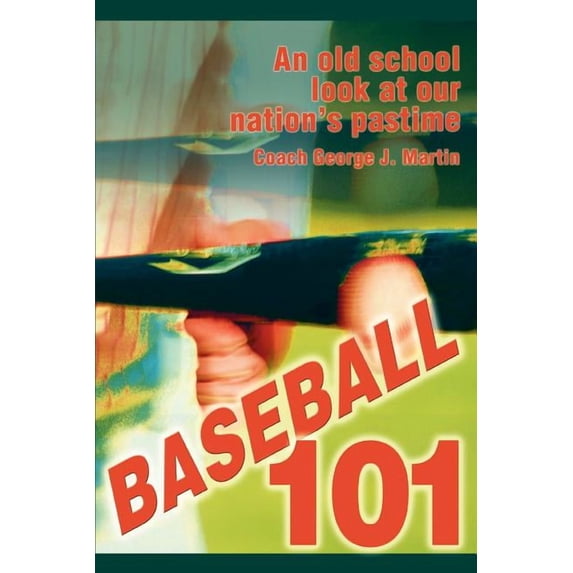 Baseball 101: An Old School Look at Our Nation's Pastime, (Paperback)
