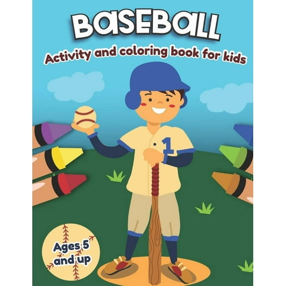 Baseball Activity and Coloring Book for kids Ages 5 and up: Fun for boys and girls, Preschool, Kindergarten, (Paperback)