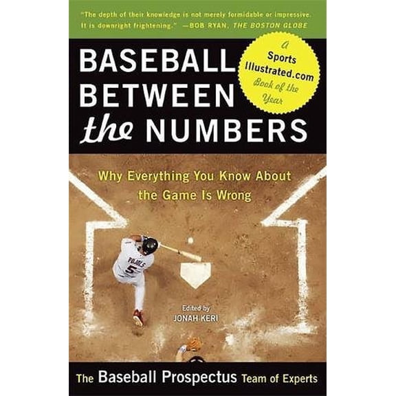Pre-Owned Baseball Between the Numbers: Why Everything You Know about the Game Is Wrong (Paperback) 0465005470 9780465005475