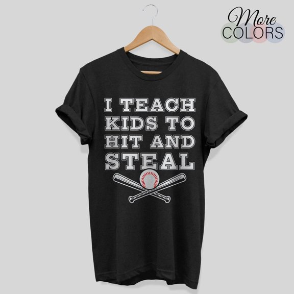 Baseball C-OACH I Teach K-ids To Hit And Steal T-Shirt, Gift For Game SporT-S Fans Player, Birthday Present, For Mom Dad, CH-Ristmas Idea ShirT-S