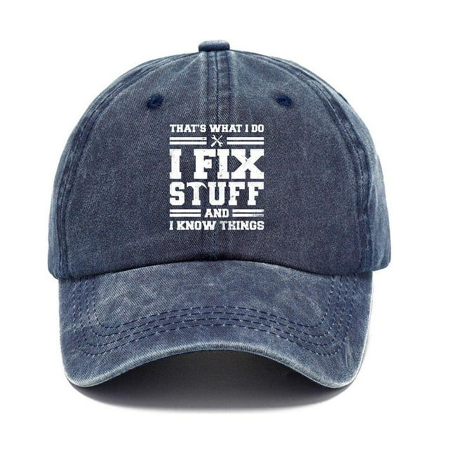 Baseball Cap for Dad Gift, I Fix Stuff and Know Things Hat for Men, Thats What I Do Baseball Cap ...