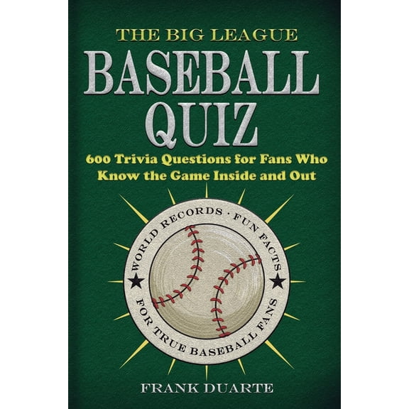 Baseball Challenges The Big League Baseball Quiz: 600 Trivia Questions for Fans Who Know the Game Inside and Out, (Paperback)