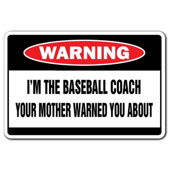 I'm The Baseball Coach Warning Sign | Indoor/Outdoor | Funny Home Décor for Garages, Living Rooms, Bedroom, Offices | SignMission Funny Gag Gift Sign Wall Plaque Decoration